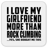 I Love My Girlfriend More Than Rock Climbing - Drink Coaster