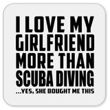 I Love My Girlfriend More Than Scuba Diving - Drink Coaster