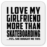 I Love My Girlfriend More Than Skateboarding - Drink Coaster