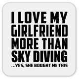 I Love My Girlfriend More Than Sky Diving - Drink Coaster