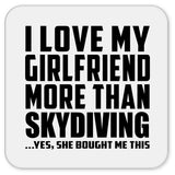 I Love My Girlfriend More Than Skydiving - Drink Coaster