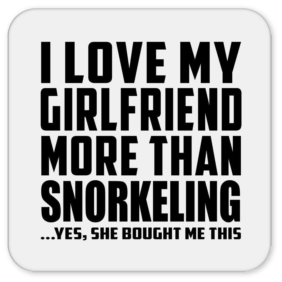 I Love My Girlfriend More Than Snorkeling - Drink Coaster