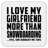 I Love My Girlfriend More Than Snowboarding - Drink Coaster