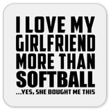 I Love My Girlfriend More Than Softball - Drink Coaster