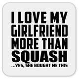 I Love My Girlfriend More Than Squash - Drink Coaster