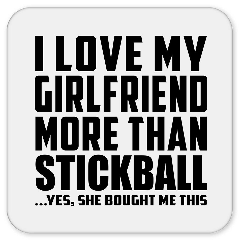 I Love My Girlfriend More Than Stickball - Drink Coaster