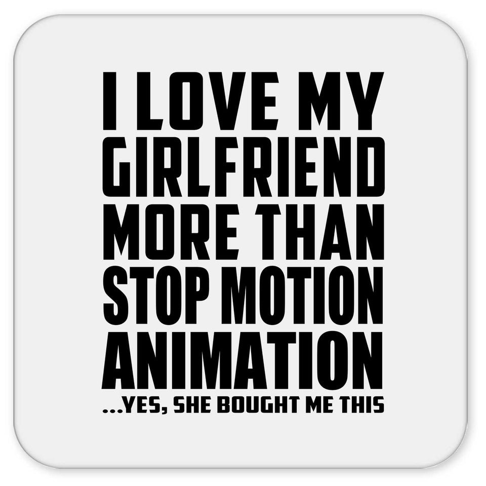 I Love My Girlfriend More Than Stop Motion Animation - Drink Coaster