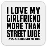 I Love My Girlfriend More Than Street Luge - Drink Coaster