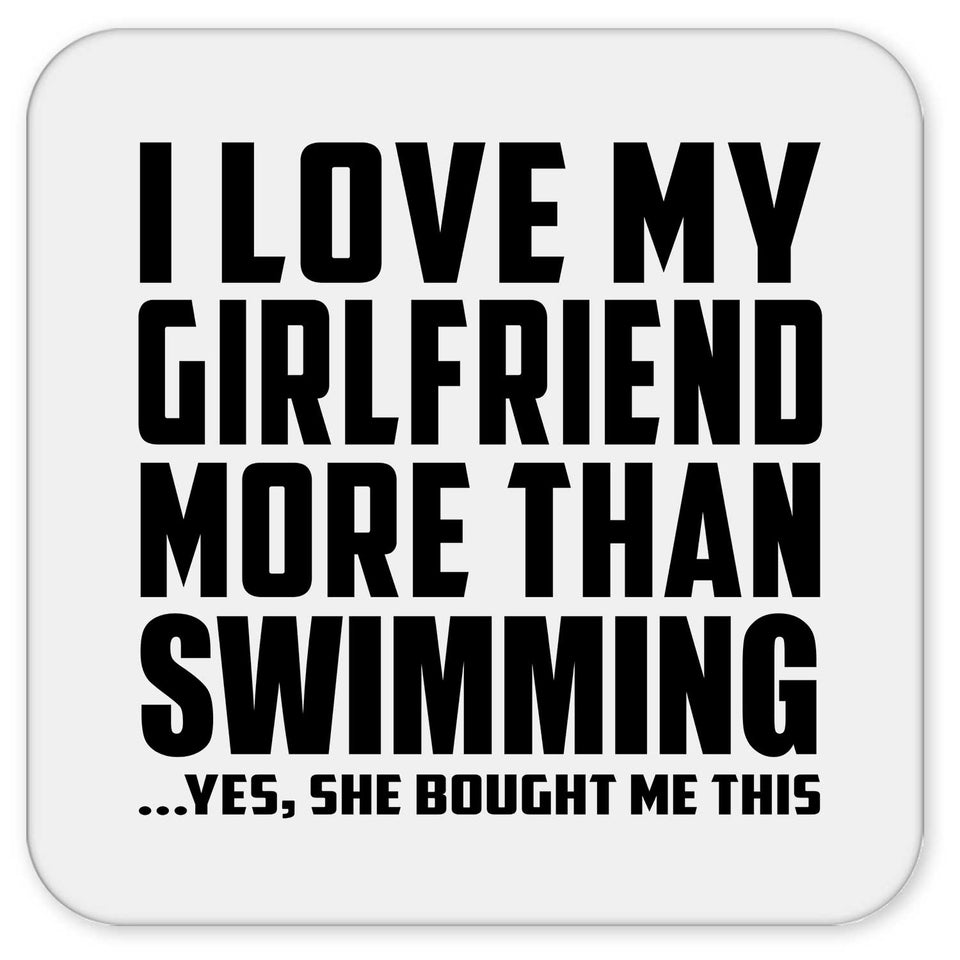 I Love My Girlfriend More Than Swimming - Drink Coaster