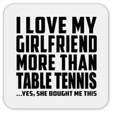 I Love My Girlfriend More Than Table Tennis - Drink Coaster