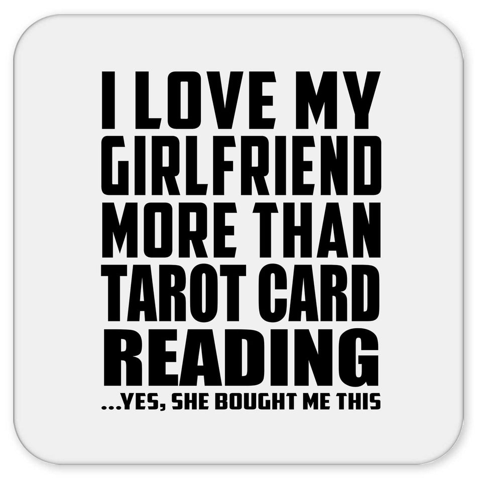 I Love My Girlfriend More Than Tarot Card Reading - Drink Coaster