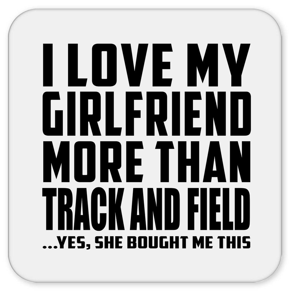 I Love My Girlfriend More Than Track And Field - Drink Coaster