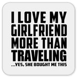 I Love My Girlfriend More Than Traveling - Drink Coaster