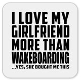 I Love My Girlfriend More Than Wakeboarding - Drink Coaster