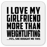 I Love My Girlfriend More Than Weightlifting - Drink Coaster