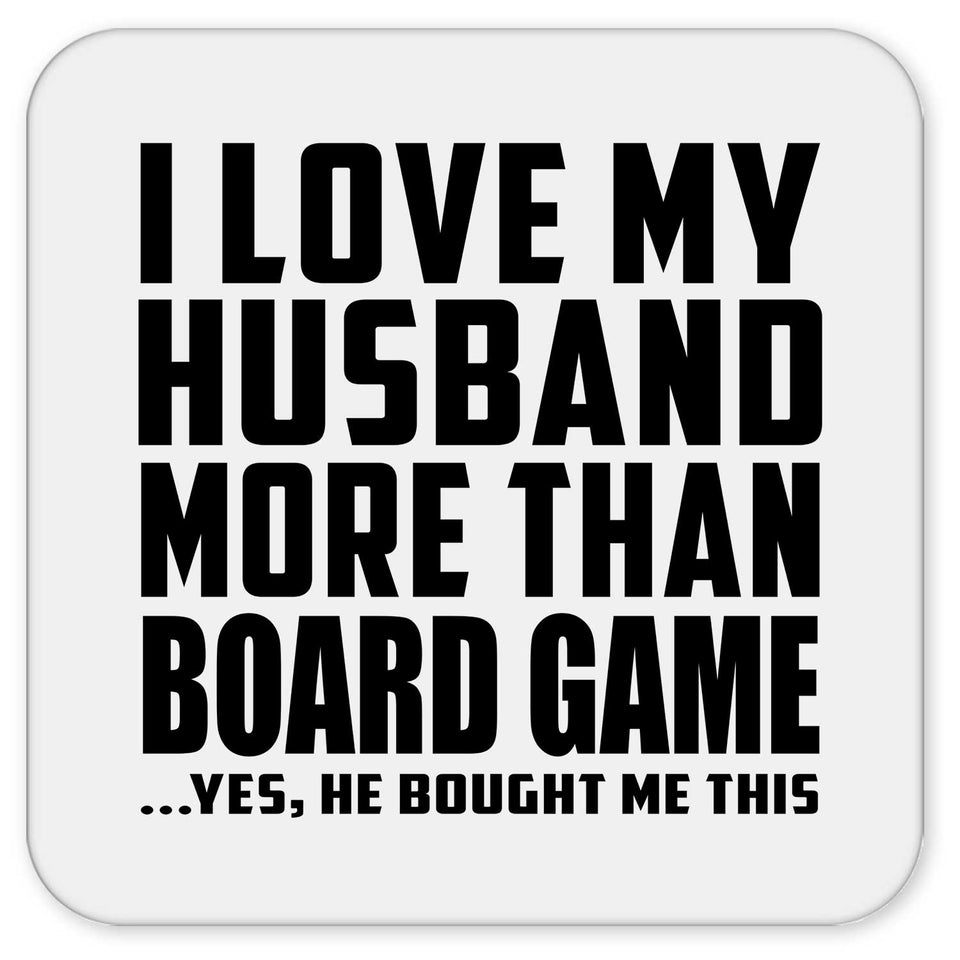I Love My Husband More Than Board Game - Drink Coaster