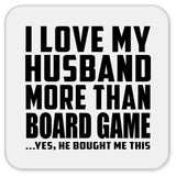 I Love My Husband More Than Board Game - Drink Coaster