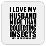 I Love My Husband More Than Collecting Insects - Drink Coaster