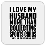 I Love My Husband More Than Collecting Sports Cards - Drink Coaster