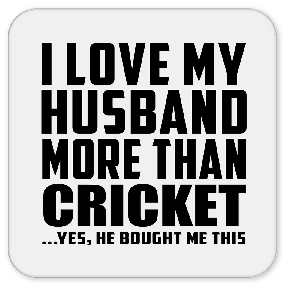 I Love My Husband More Than Cricket - Drink Coaster