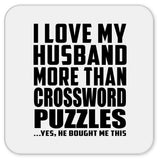 I Love My Husband More Than Crossword Puzzles - Drink Coaster