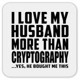 I Love My Husband More Than Cryptography - Drink Coaster