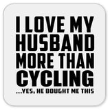 I Love My Husband More Than Cycling - Drink Coaster