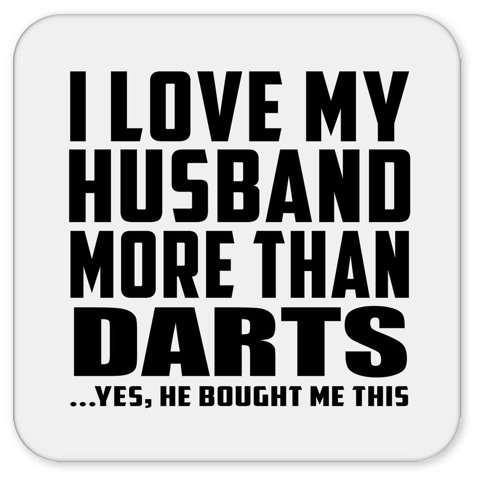 I Love My Husband More Than Darts - Drink Coaster