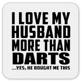 I Love My Husband More Than Darts - Drink Coaster