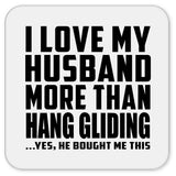 I Love My Husband More Than Hang Gliding - Drink Coaster