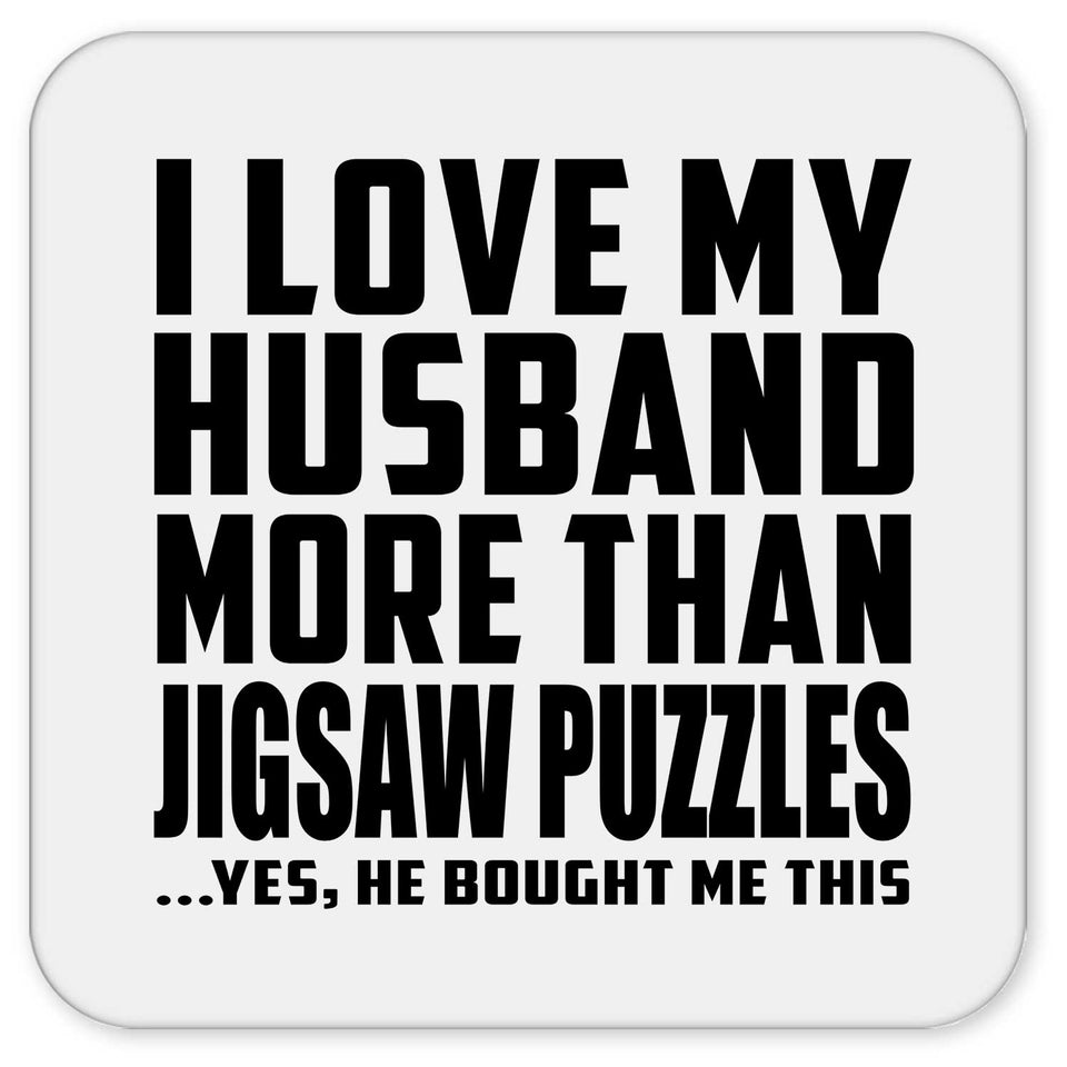 I Love My Husband More Than Jigsaw Puzzles - Drink Coaster