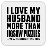 I Love My Husband More Than Jigsaw Puzzles - Drink Coaster