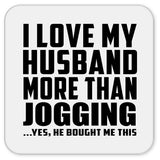 I Love My Husband More Than Jogging - Drink Coaster