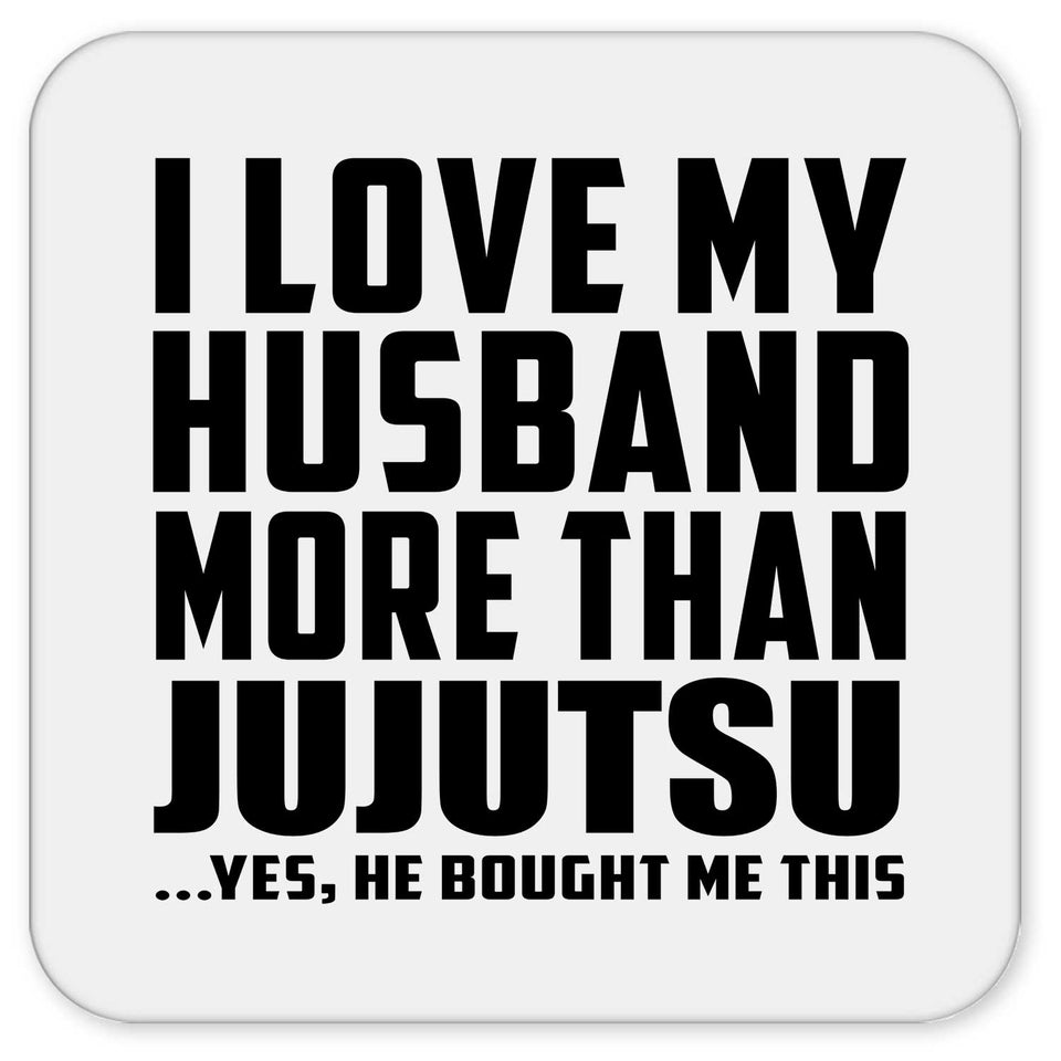I Love My Husband More Than Jujutsu - Drink Coaster