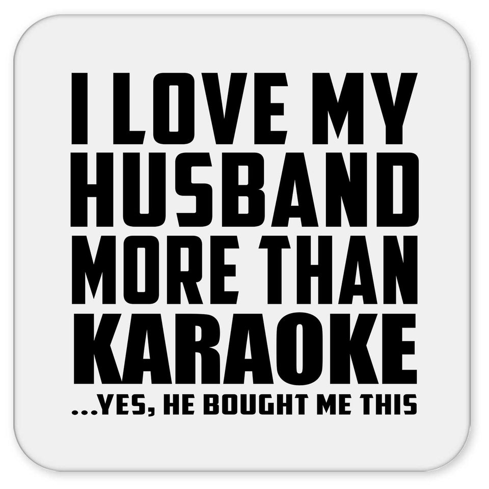I Love My Husband More Than Karaoke - Drink Coaster