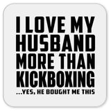I Love My Husband More Than Kickboxing - Drink Coaster
