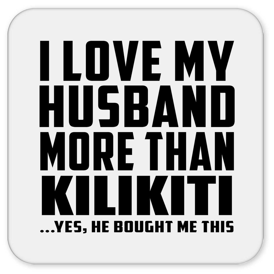 I Love My Husband More Than Kilikiti - Drink Coaster