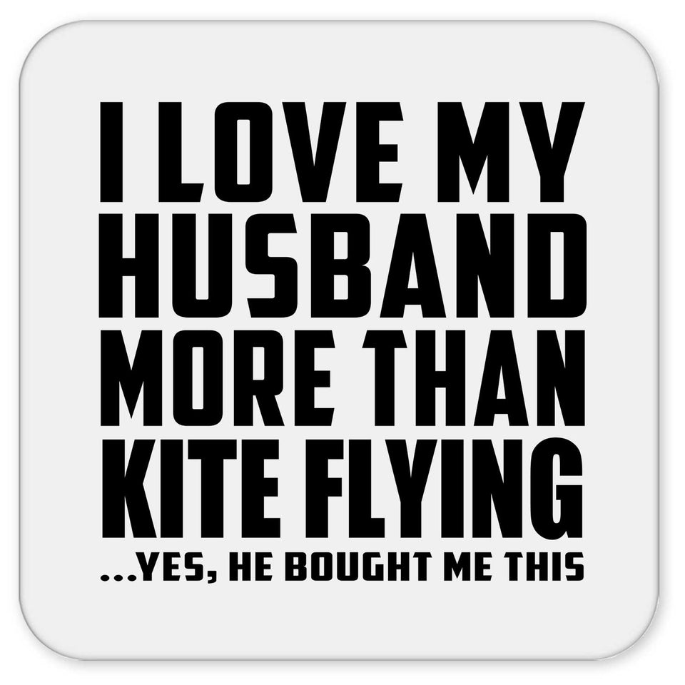 I Love My Husband More Than Kite Flying - Drink Coaster