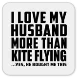 I Love My Husband More Than Kite Flying - Drink Coaster