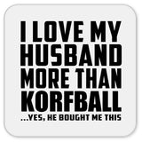 I Love My Husband More Than Korfball - Drink Coaster