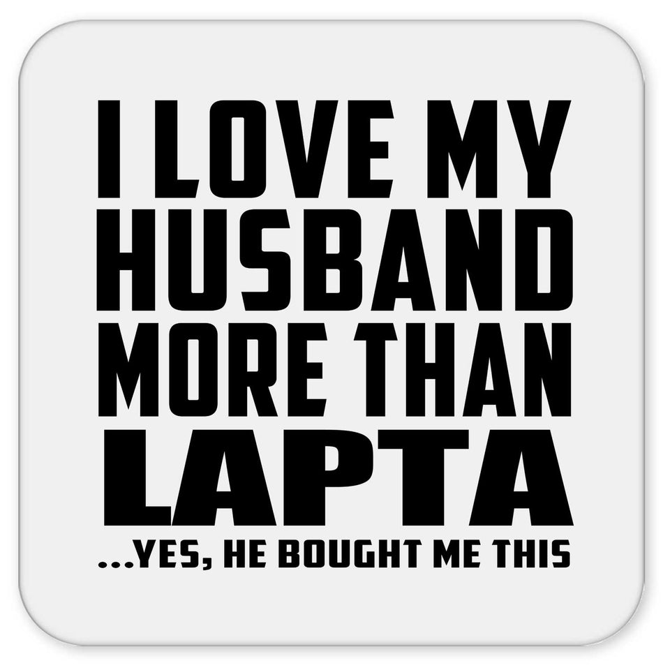 I Love My Husband More Than Lapta - Drink Coaster