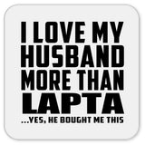 I Love My Husband More Than Lapta - Drink Coaster