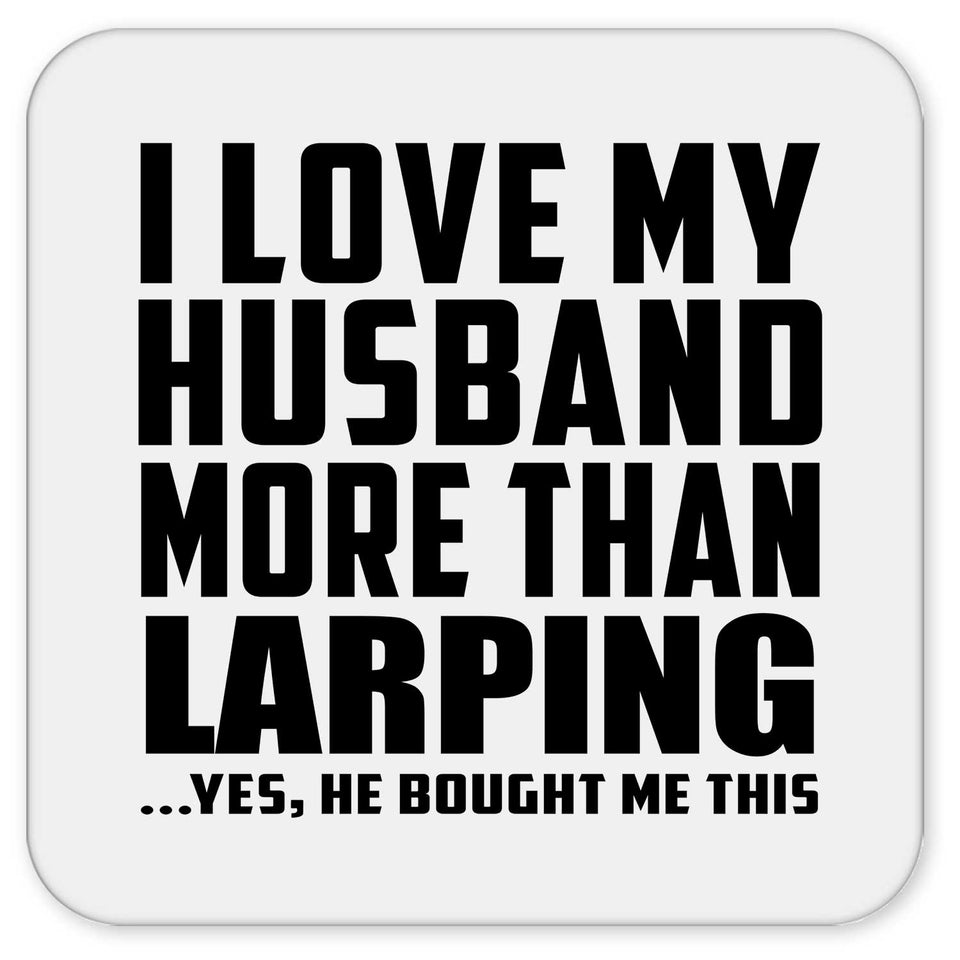 I Love My Husband More Than Larping - Drink Coaster