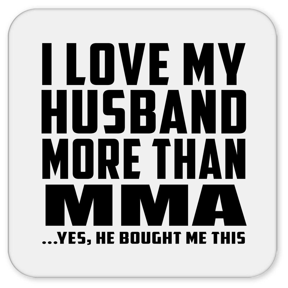 I Love My Husband More Than MMA - Drink Coaster