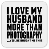 I Love My Husband More Than Photography - Drink Coaster