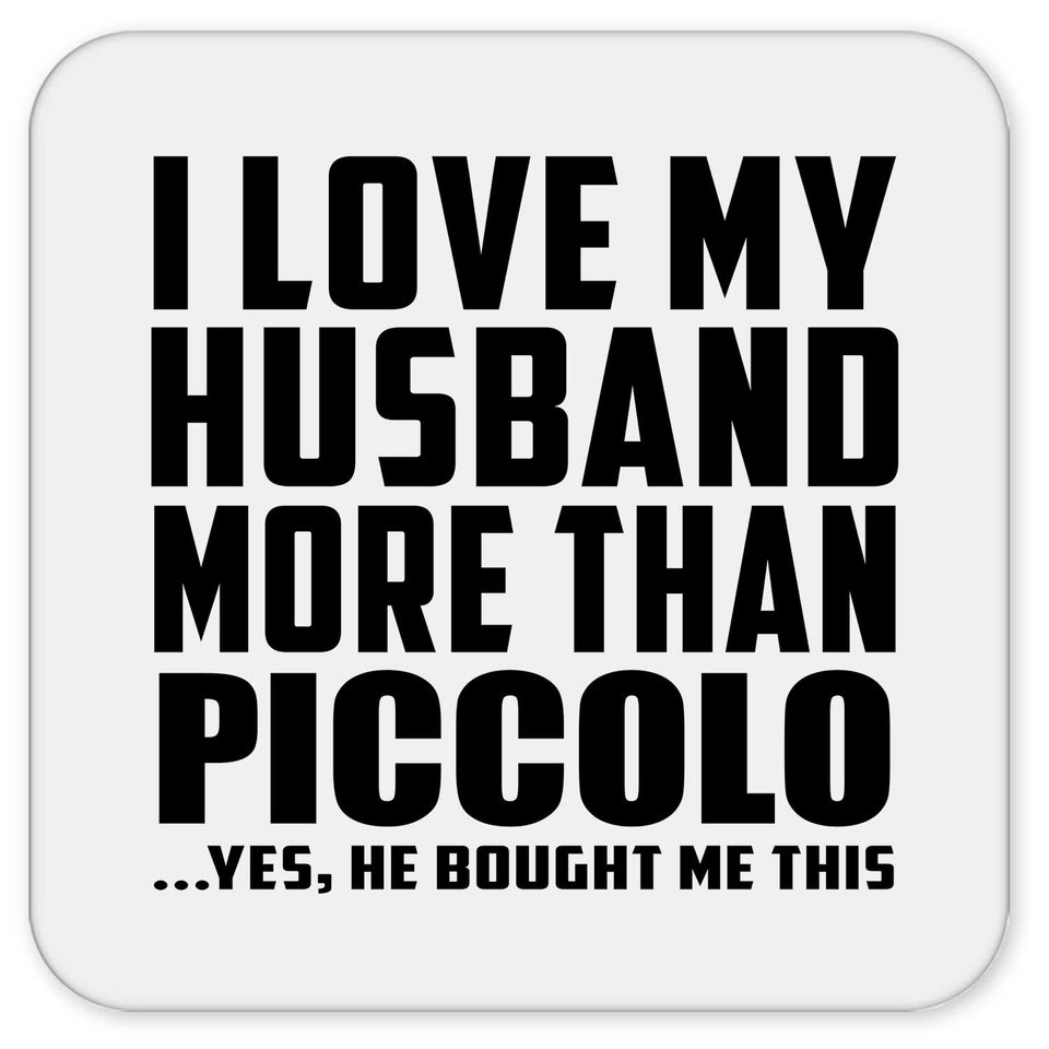 I Love My Husband More Than Piccolo - Drink Coaster