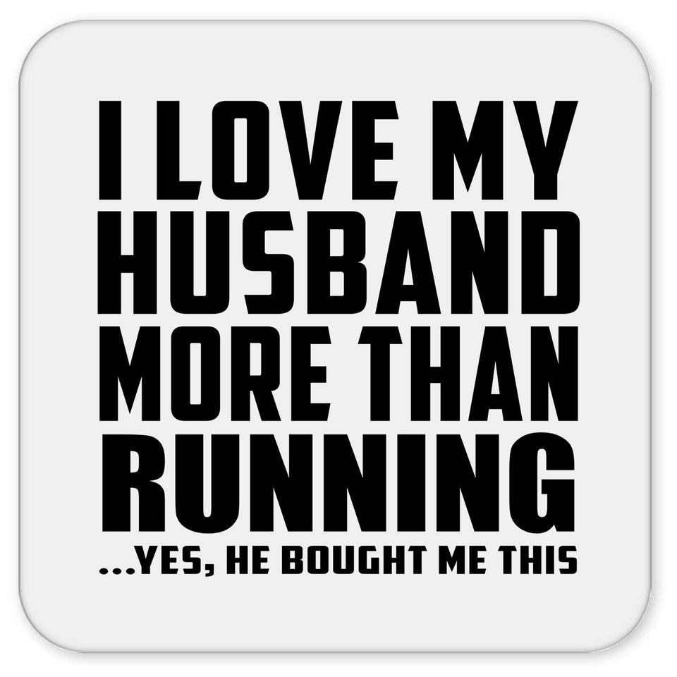 I Love My Husband More Than Running - Drink Coaster