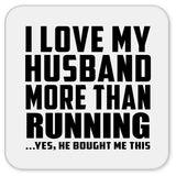 I Love My Husband More Than Running - Drink Coaster
