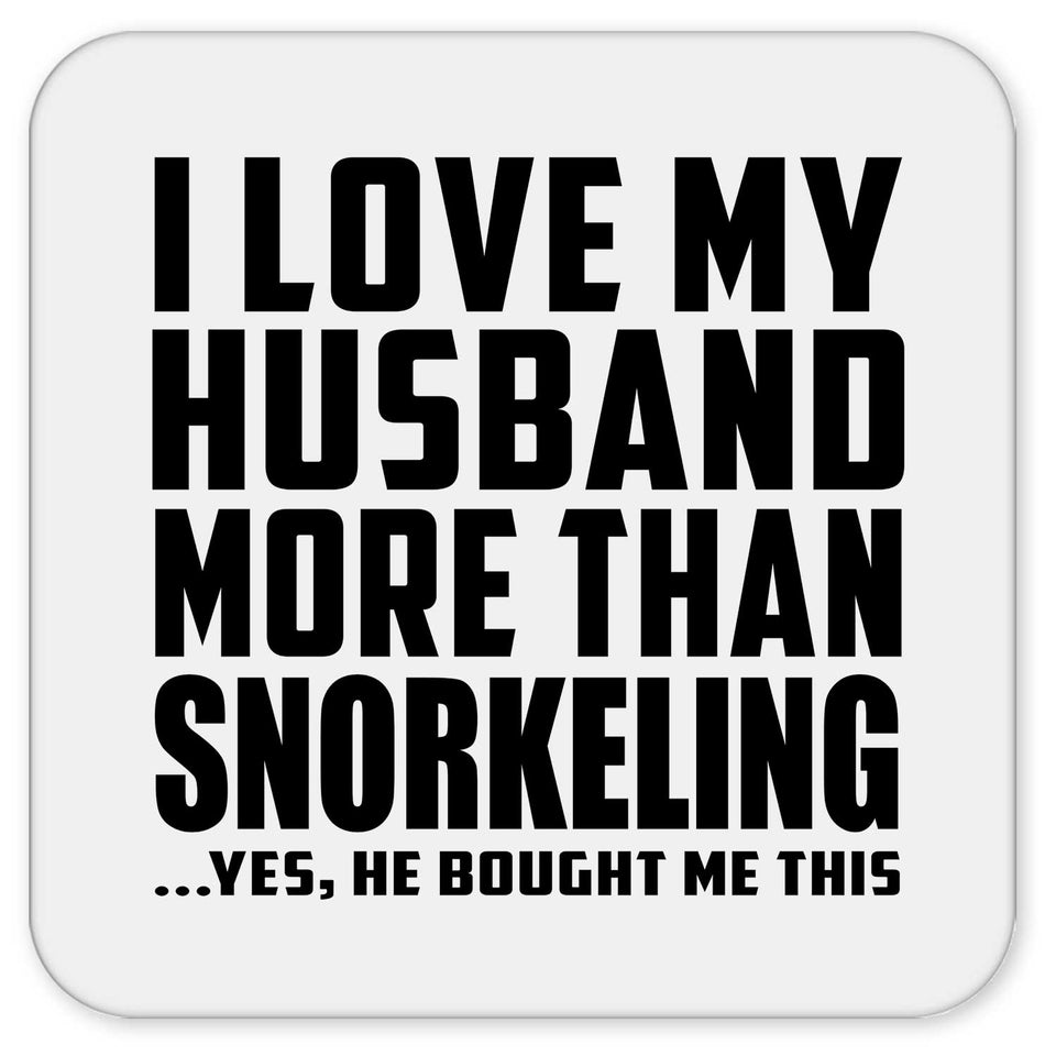 I Love My Husband More Than Snorkeling - Drink Coaster