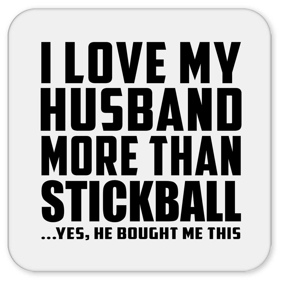 I Love My Husband More Than Stickball - Drink Coaster